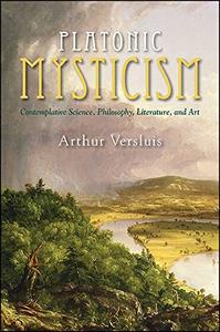 Platonic Mysticism: Contemplative Science, Philosophy, Literature, and Art