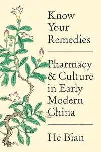 Know Your Remedies: Pharmacy and Culture in Early Modern China (Repost)