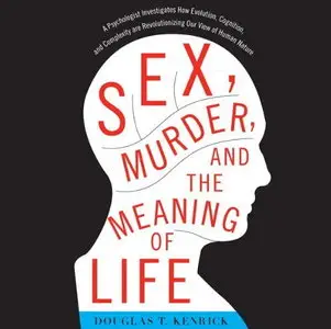 Sex, Murder, and the Meaning of Life [Audiobook]