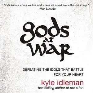 «Gods at War» by Kyle Idleman