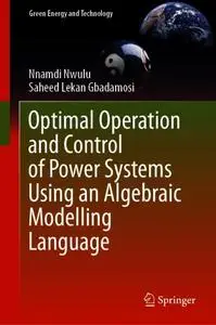 Optimal Operation and Control of Power Systems Using an Algebraic Modelling Language