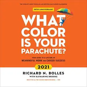 What Color Is Your Parachute? 2021: Your Guide to a Lifetime of Meaningful Work and Career Success [Audiobook]