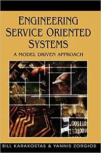 Engineering Service Oriented Systems: A Model Driven Approach (Repost)