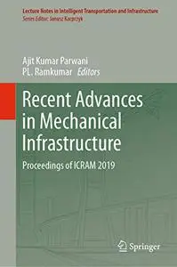 Recent Advances in Mechanical Infrastructure: Proceedings of ICRAM 2019
