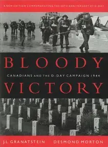 Bloody victory: Canadians and the D-Day campaign, 1944 (Repost)