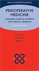 Perioperative Medicine: Managing surgical patients with medical problems (2nd edition)