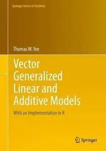 Vector Generalized Linear and Additive Models: With an Implementation in R (Repost)