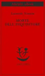 Leonardo Sciascia - Morte dell'inquisitore