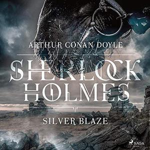 «Silver Blaze» by Arthur Conan Doyle
