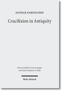 Crucifixion in Antiquity: An Inquiry into the Background and Significance of the New Testament Terminology of Crucifixion