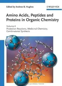 Amino Acids, Peptides and Proteins in Organic Chemistry. Volume 4 [Repost]
