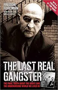 The Last Real Gangster: The Final Truth About the Krays and the Underground World We Lived In