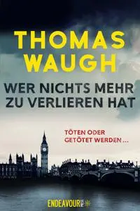 Thomas Waugh - Wer nichts mehr zu verlieren hat