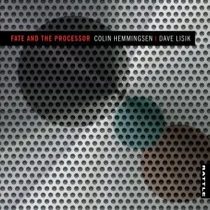 Colin Hemmingsen & Dave Lisik - Fate and the Processor (2011)