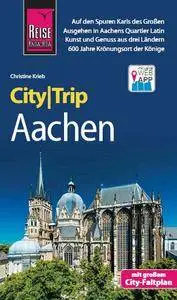 Reise Know-How CityTrip Aachen, 2. Auflage