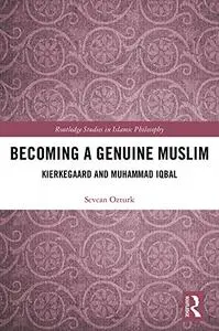 Becoming a Genuine Muslim: Kierkegaard and Muhammad Iqbal