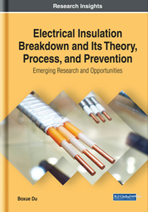 Electrical Insulation Breakdown and Its Theory, Process, and Prevention : Emerging Research and Opportunities