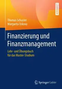 Finanzierung und Finanzmanagement: Lehr- und Übungsbuch für das Master-Studium