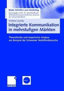 Integrierte Kommunikation in mehrstufigen Märkten: Theoretische und empirische Analyse am Beispiel der Schweizer Mobilfunkbranc