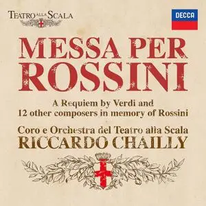 Riccardo Chailly & Coro e Orchestra del Teatro alla Scala - Messa per Rossini (2018)