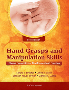 Hand Grasps and Manipulation Skills : Clinical Perspective of Development and Funtion, Second Edition