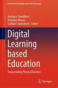 Digital Learning based Education: Transcending Physical Barriers