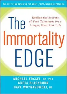 The Immortality Edge: Realize the Secrets of Your Telomeres for a Longer, Healthier Life