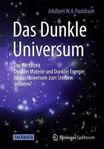 Das Dunkle Universum: Der Wettstreit Dunkler Materie und Dunkler Energie: Ist das Universum zum Sterben geboren? [Repost]