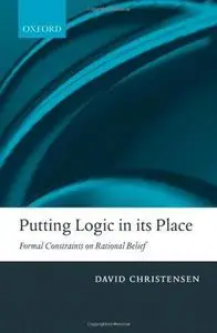 Putting logic in its place: Formal constraints on rational belief