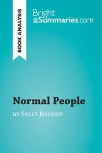 «Normal People by Sally Rooney (Book Analysis)» by Bright Summaries
