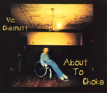 Vic Chesnutt - About to Choke