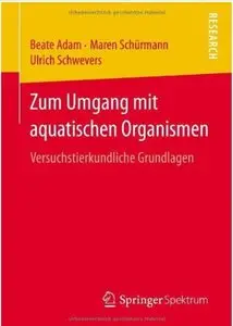 Zum Umgang mit aquatischen Organismen: Versuchstierkundliche Grundlagen