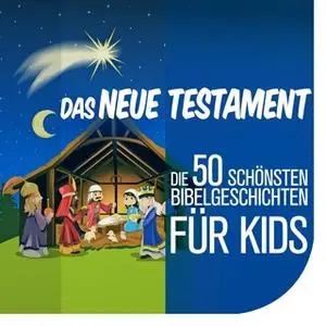 «Das Neue Testament: Die 50 schönsten Bibelgeschichten für Kids» by Nina Reymann