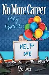 «No More Career Pity Parties» by June Hall