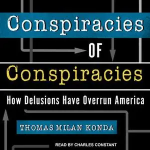 «Conspiracies of Conspiracies» by Thomas Milan Konda