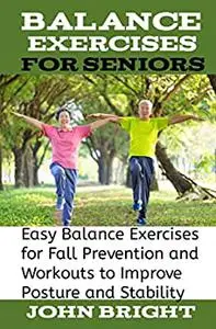 Balance Exercises for Seniors: Easy balance exercises for fall prevention and workouts to improve posture and stability