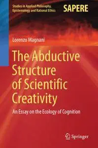 The Abductive Structure of Scientific Creativity: An Essay on the Ecology of Cognition