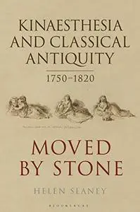 Kinaesthesia and Classical Antiquity 1750–1820: Moved by Stone