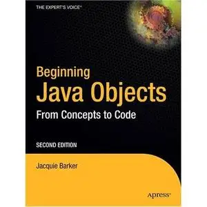 Jacquie Barker, «Beginning Java Objects: From Concepts To Code, Second Edition»