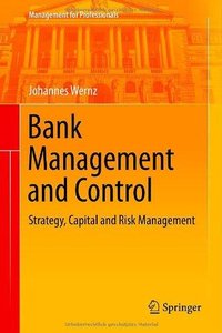 Bank Management and Control: Strategy, Capital and Risk Management (Management for Professionals) (Repost)