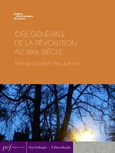 Proudhon Pierre-Joseph, "Idée générale de la Révolution au XIXe siècle"