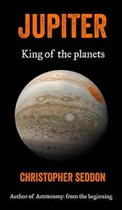 Jupiter: King of the planets