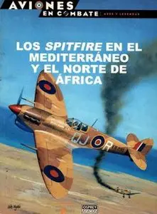 Los Spitfire en el Mediterraneo y el Norte de Africa (Aviones en Combate. Ases y Leyendas №13)