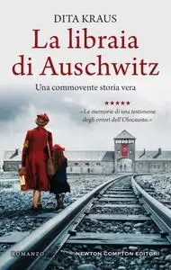Dita Kraus - La libraia di Auschwitz. Una commovente storia vera