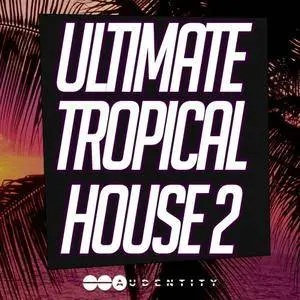 Audentity Ultimate Tropical House 2 WAV MiDi