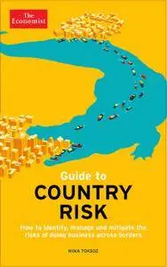 Guide to Country Risk: How to Identify, Manage and Mitigate the Risks of Doing Business Across Borders