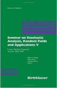 Seminar on Stochastic Analysis, Random Fields and Applications V: Centro Stefano Franscini, Ascona, May 2005 (repost)