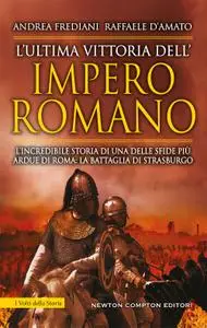 Andrea Frediani, Raffaele D'Amato - L'ultima vittoria dell'impero romano