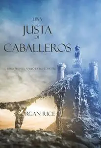 «Una Justa de Caballeros (Libro #16 El Anillo del Hechicero)» by Morgan Rice