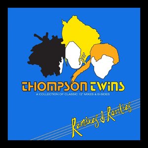 Thompson Twins - Remixes & Rarities (2014)